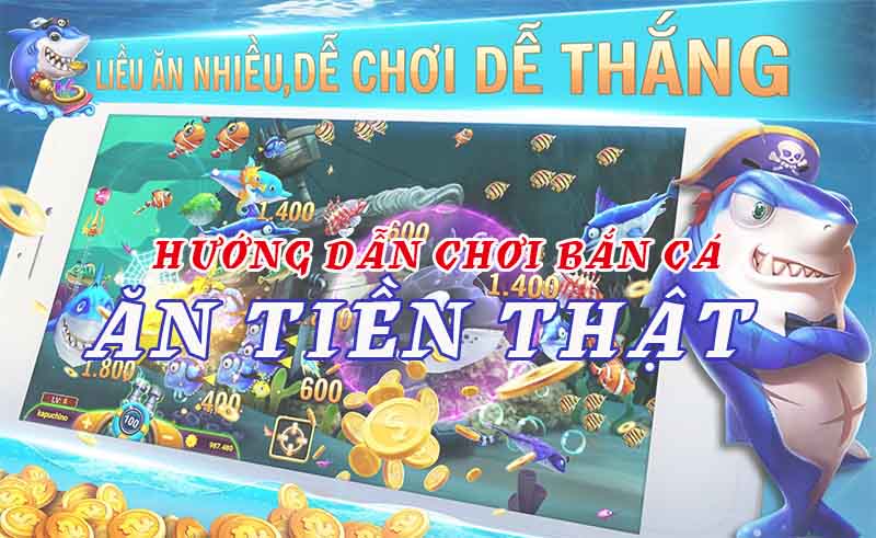 Hướng dẫn chơi game bắn cá kiếm tiền hốt thưởng nhà cái