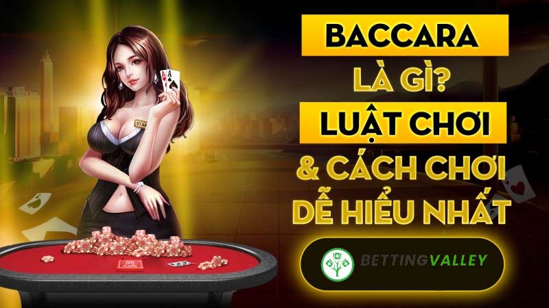 Chia sẻ luật chơi Baccarat chi tiết cho người mới bắt đầu
