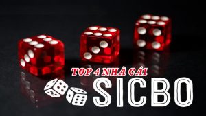 TOP 4 nhà cái chơi Sicbo online ăn tiền thật uy tín 