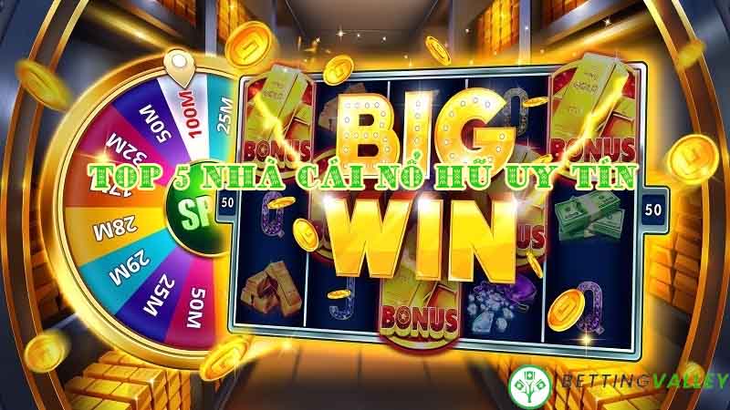 Top 5 nhà cái game slot nổ hũ đổi thưởng uy tín 2025