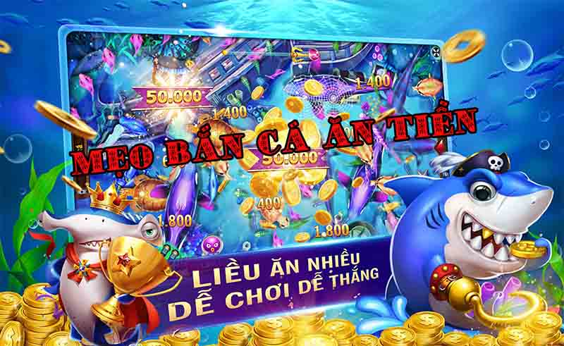 Mẹo bắn cá ăn tiền từ cao thủ hốt bạc quanh tháng quanh năm